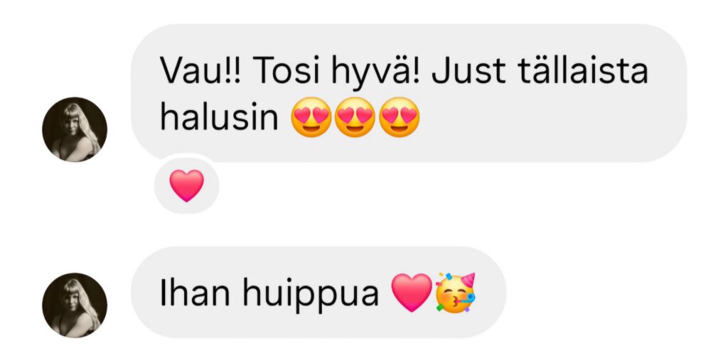Palaute Tytti Leiwolta: "Vau!! Tosi hyvä! Just tällaista halusin -- Ihan huippua"